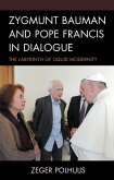 Zygmunt Bauman and Pope Francis in Dialogue (eBook, PDF) Zygmunt Bauman and Pope Francis in Dialogue (eBook, PDF)