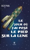 Le jour où j'ai posé le pied sur la lune (eBook, ePUB)
