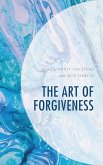 The Art of Forgiveness (eBook, PDF) The Art of Forgiveness (eBook, PDF)