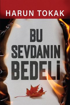 BU SEVDANIN BEDELI (eBook, ePUB) - Tokak, Harun BU SEVDANIN BEDELI (eBook, ePUB) - Tokak, Harun