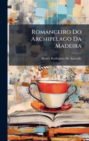 Romanceiro Do Archipelago Da Madeira