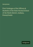 First Catalogue of the Officers & Students of the State Normal School of the Ninth District, Indiana, Pennsylvania