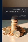 Defensa De La Conversion Metalica Defensa De La Conversion Metalica