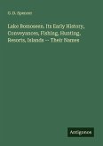 Lake Bomoseen. Its Early History, Conveyances, Fishing, Hunting, Resorts, Islands -- Their Names