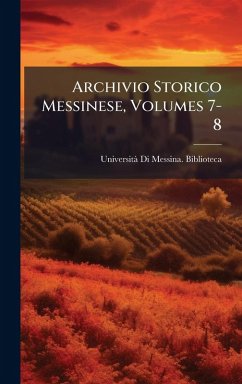 Archivio Storico Messinese, Volumes 7-8 Archivio Storico Messinese, Volumes 7-8