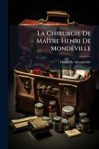 La Chirurgie De MaÃ(R)tre Henri De Mondeville