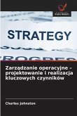 Zarządzanie operacyjne - projektowanie i realizacja kluczowych czynników Zarządzanie operacyjne - projektowanie i realizacja kluczowych czynników
