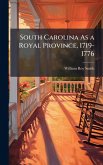 South Carolina As a Royal Province, 1719-1776 South Carolina As a Royal Province, 1719-1776