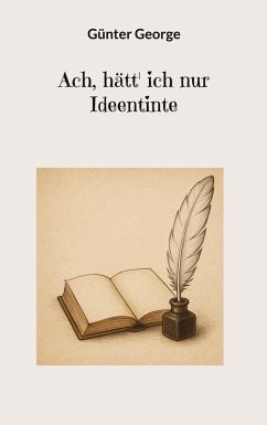 Ach, hätt' ich nur Ideentinte Ach, hätt' ich nur Ideentinte