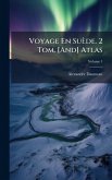 Voyage En Suède. 2 Tom. [And] Atlas