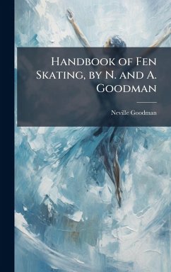 Handbook of Fen Skating, by N. and A. Goodman - Goodman, Neville