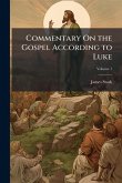 Commentary On the Gospel According to Luke Commentary On the Gospel According to Luke