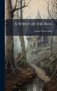 A Syrup of the Bees - Bain, Francis William