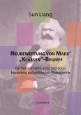 Neubewertung von Marx' "Klassen"-Begriff Neubewertung von Marx' "Klassen"-Begriff