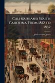 Calhoun and South Carolina From 1812 to 1832 Calhoun and South Carolina From 1812 to 1832