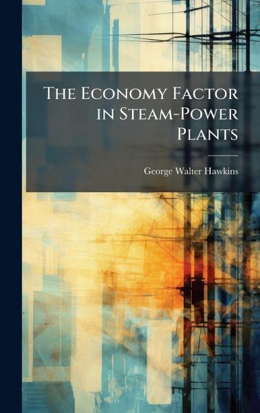 The Economy Factor in Steam-Power Plants The Economy Factor in Steam-Power Plants