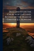 Deaconesses in the Church of England, Revised by the Dean of Chester [J.S. Howson]