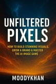 Unfiltered Pixels (eBook, ePUB) Unfiltered Pixels (eBook, ePUB)
