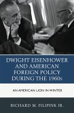Dwight Eisenhower and American Foreign Policy during the 1960s (eBook, PDF)