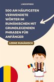 500 Am Häufigsten Verwendete Wörter im Rumänischen mit Grundlegenden Phrasen für Anfänger (eBook, ePUB)