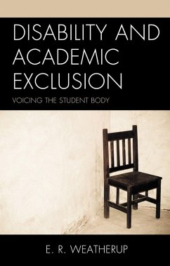 Disability and Academic Exclusion (eBook, PDF) - Weatherup, E. R. Disability and Academic Exclusion (eBook, PDF) - Weatherup, E. R.