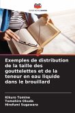 Exemples de distribution de la taille des gouttelettes et de la teneur en eau liquide dans le brouillard Exemples de distribution de la taille des gouttelettes et de la teneur en eau liquide dans le brouillard