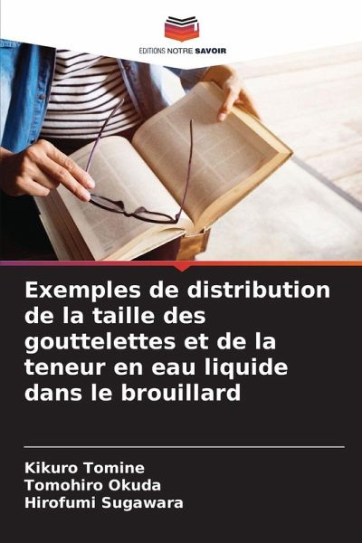 Exemples de distribution de la taille des gouttelettes et de la teneur en eau liquide dans le brouillard Exemples de distribution de la taille des gouttelettes et de la teneur en eau liquide dans le brouillard