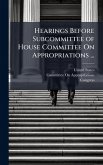 Hearings Before Subcommittee of House Committee On Appropriations ...