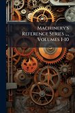 Machinery's Reference Series ..., Volumes 1-10