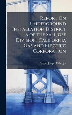 Cover Report On Underground Installation District a of the San Jose Division, California Gas and Electric Corporation