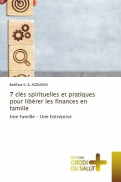 7 clés spirituelles et pratiques pour libérer les finances en famille - Agoudavi, Boniface K. E.