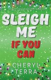 Sleigh Me If You Can Sleigh Me If You Can