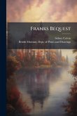 Franks Bequest Franks Bequest