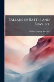 Ballads of Battle and Bravery Ballads of Battle and Bravery