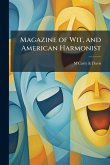 Magazine of Wit, and American Harmonist