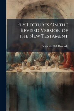 Cover Ely Lectures On the Revised Version of the New Testament