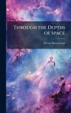 Through the Depths of Space