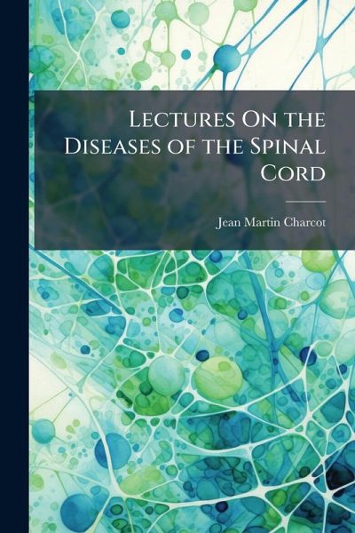 Lectures On the Diseases of the Spinal Cord Lectures On the Diseases of the Spinal Cord