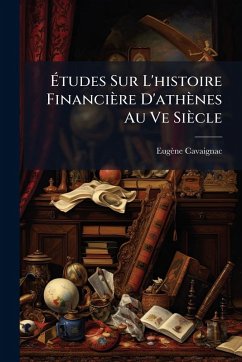 Cover Ã‰tudes Sur L'histoire Financière D'athènes Au Ve Siècle