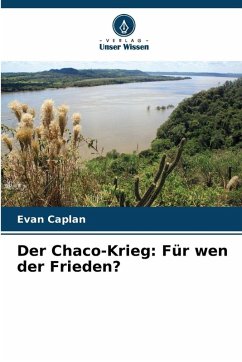 Der Chaco-Krieg: Für wen der Frieden? - Caplan, Evan