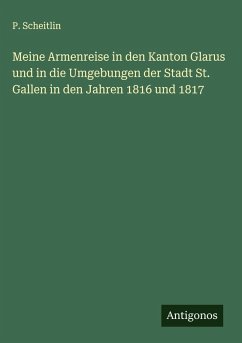 Cover Meine Armenreise in den Kanton Glarus und in die Umgebungen der Stadt St. Gallen in den Jahren 1816 und 1817