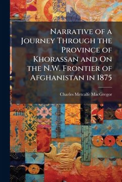 Cover Narrative of a Journey Through the Province of Khorassan and On the N.W. Frontier of Afghanistan in 1875