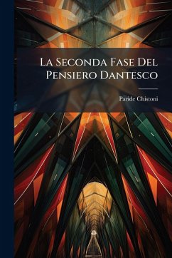 La Seconda Fase Del Pensiero Dantesco - Chistoni, Paride