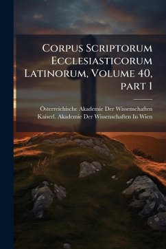 Cover Corpus Scriptorum Ecclesiasticorum Latinorum, Volume 40, part 1