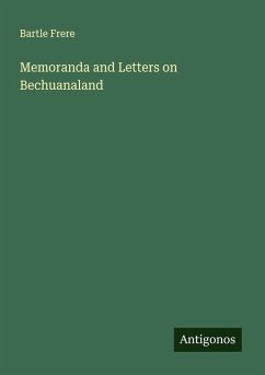 Memoranda and Letters on Bechuanaland - Frere, Bartle