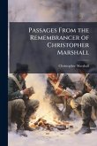 Passages From the Remembrancer of Christopher Marshall Passages From the Remembrancer of Christopher Marshall