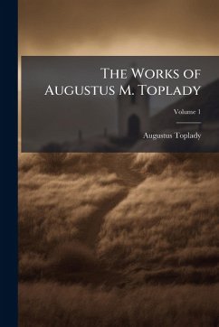 Cover The Works of Augustus M. Toplady