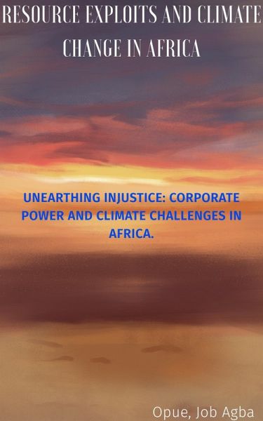 Resource Exploits and Climate Change in Africa (eBook, ePUB) Resource Exploits and Climate Change in Africa (eBook, ePUB)