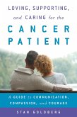 Loving, Supporting, and Caring for the Cancer Patient (eBook, PDF) Loving, Supporting, and Caring for the Cancer Patient (eBook, PDF)