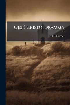 GesÃ° Cristo, Dramma - Govean, Felice